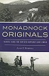 Monadnock Originals: Colorful Characters from New Hampshire's Quiet Corner